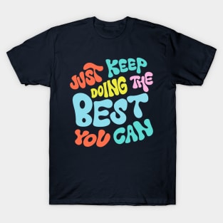 Just Keep Doing the Best You Can by Oh So Graceful T-Shirt